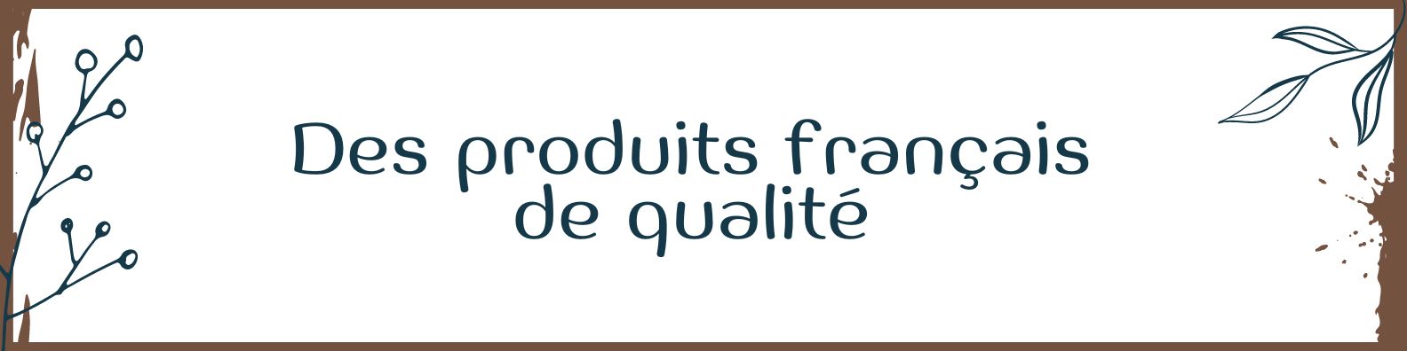 Des produits français de qualité
